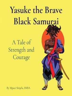 cover image of Yasuke the Brave Black Samurai-- a Tale of Strength and Courage